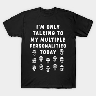 Funny Multiple Personalities Quote T-Shirt, Black Unisex Tee, Comedy Faces Graphic Shirt, Gift for Friend T-Shirt